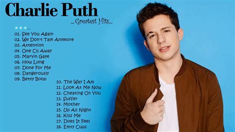 Top 10 Charlie Puth Songs. by Tina Benitez-Eves 11 months ago. Shortly after going viral on YouTube in 2011 with his soulful cover of Adele ‘s “ Someone Like …